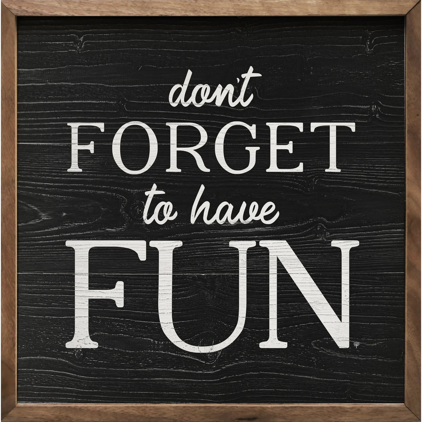 Don't Forget To Have Fun Wood Framed Print