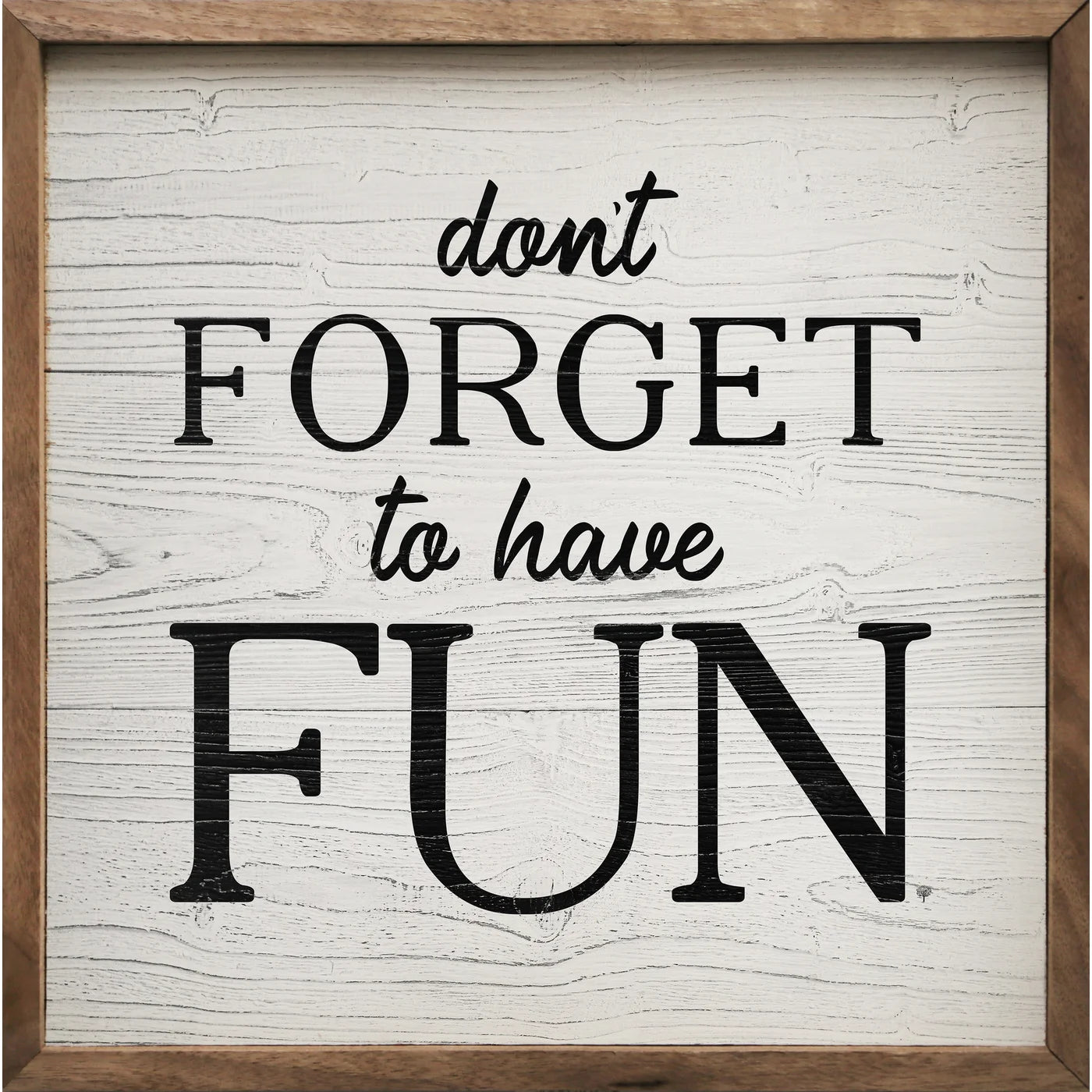 Don't Forget To Have Fun Wood Framed Print