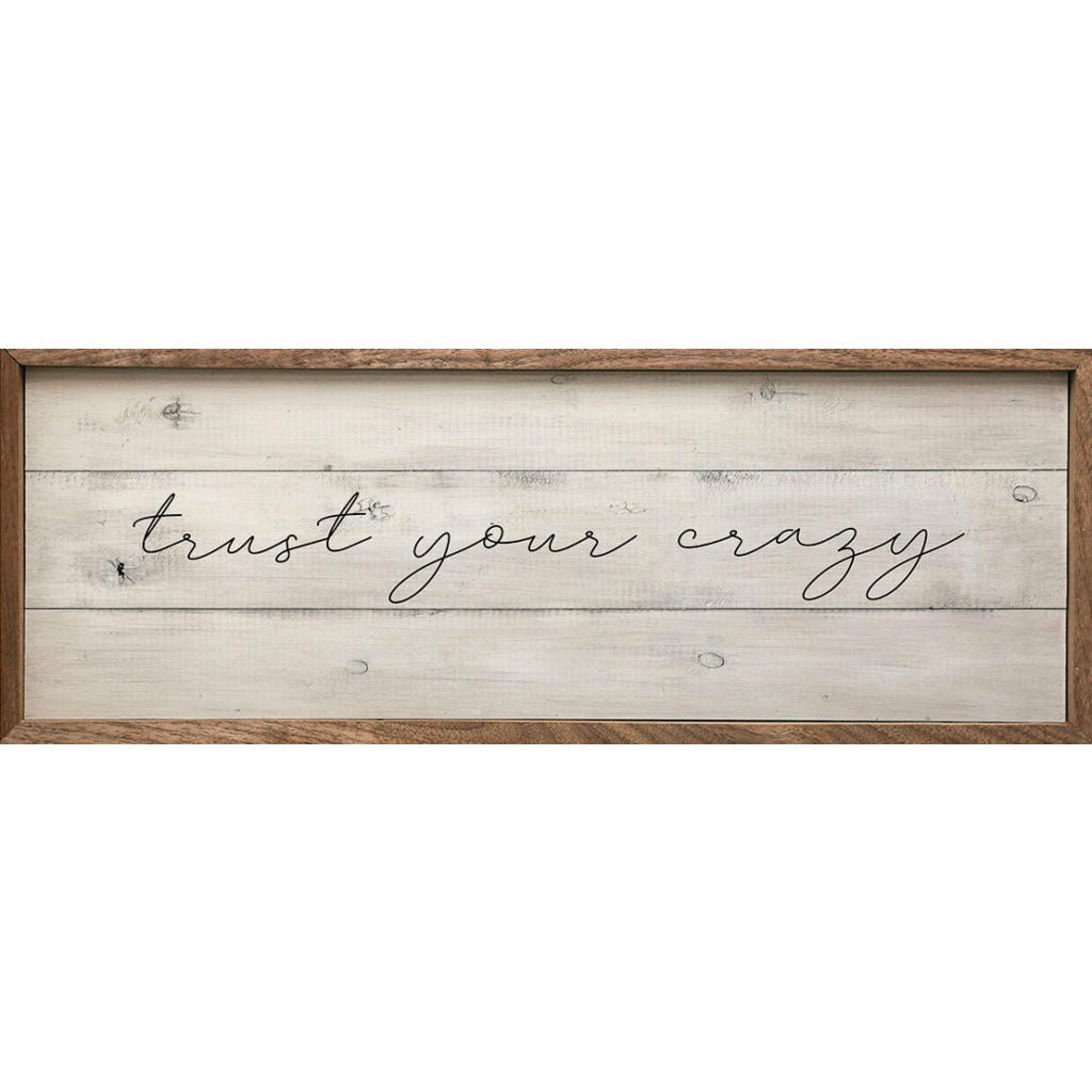 Trust Your Crazy Wood Framed Print