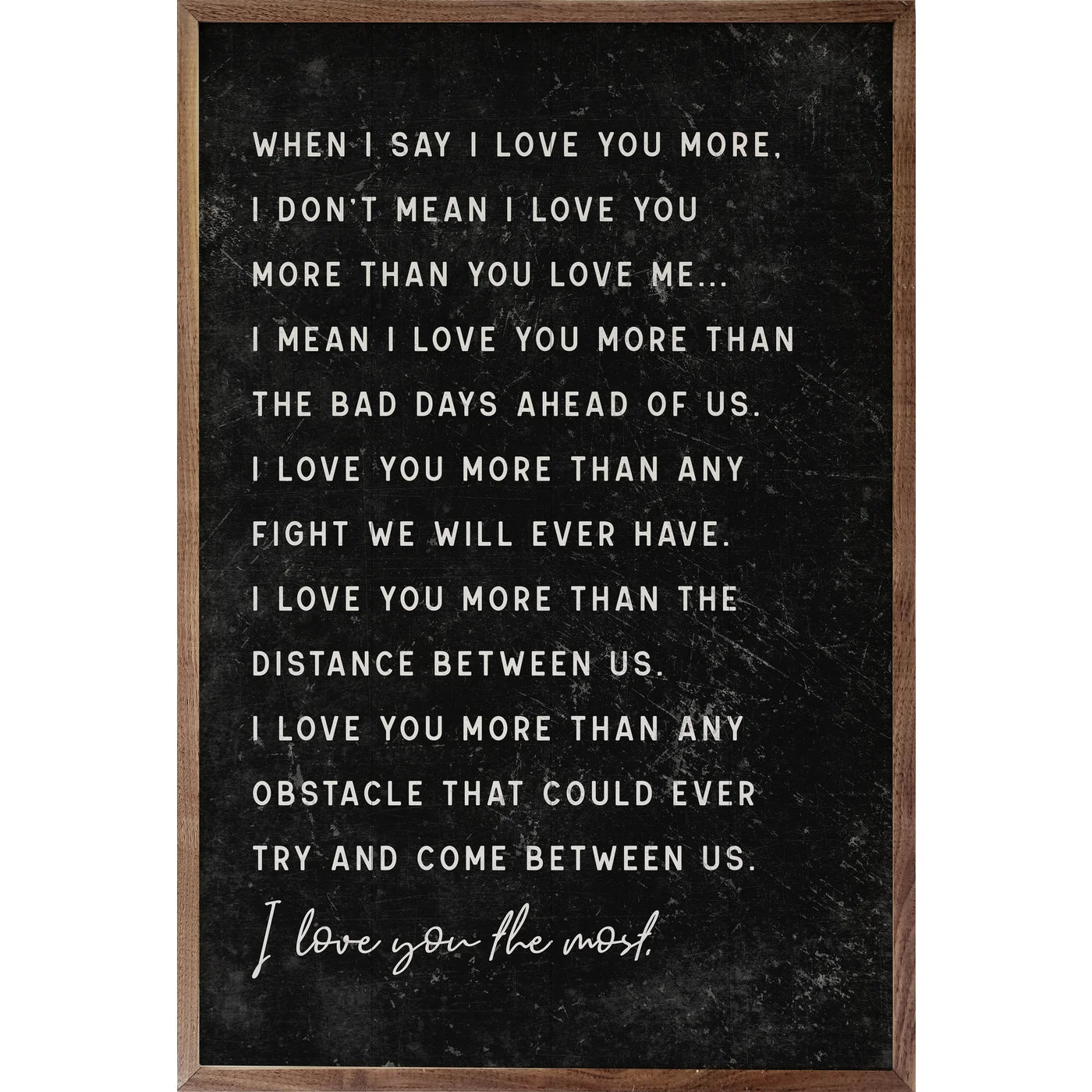 When I Say I Love You More Wood Framed Print